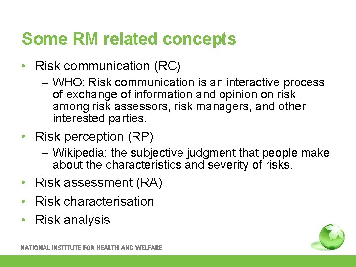Some RM related concepts • Risk communication (RC) – WHO: Risk communication is an