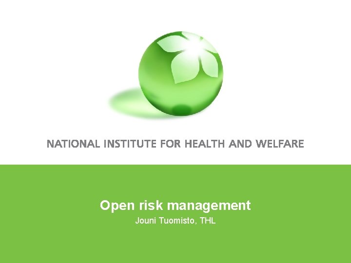 Open risk management Jouni Tuomisto, THL 