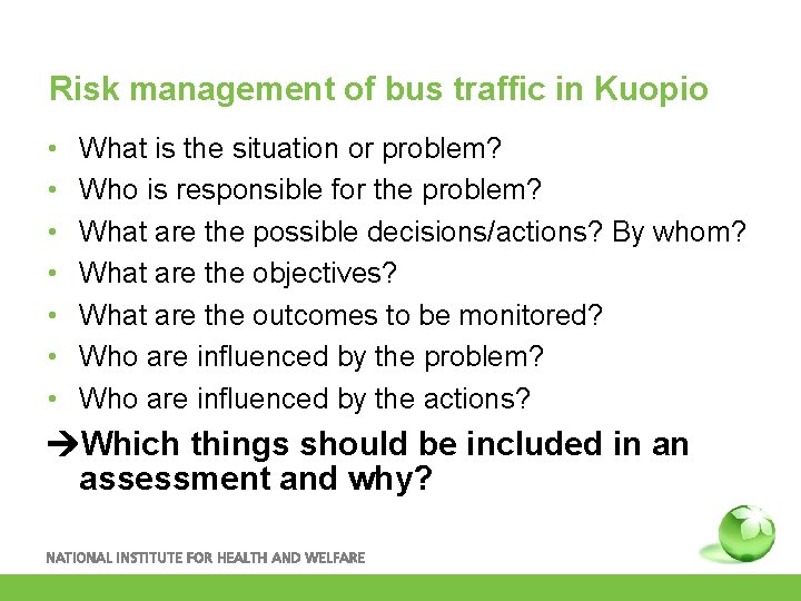 Risk management of bus traffic in Kuopio • • What is the situation or