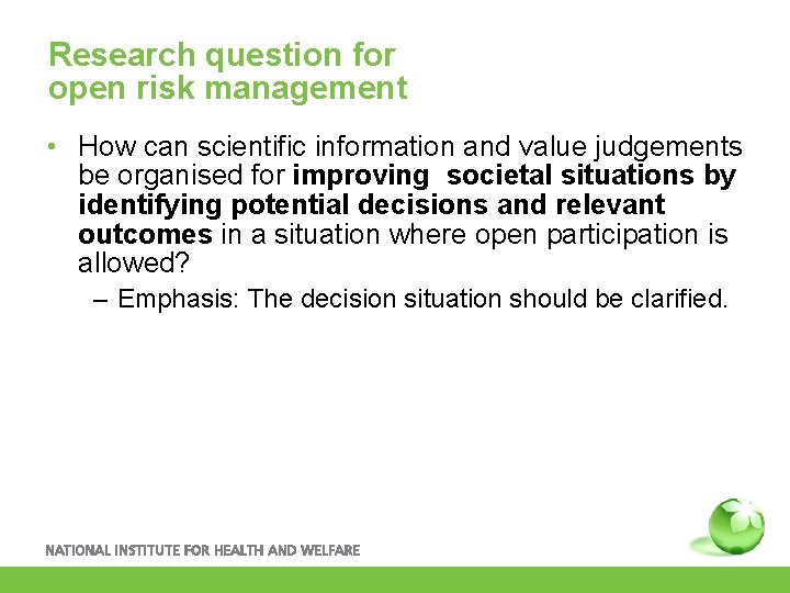 Research question for open risk management • How can scientific information and value judgements