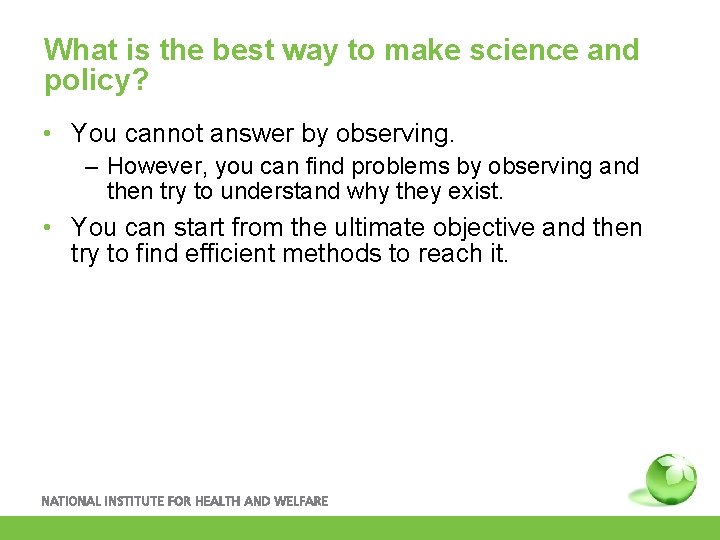 What is the best way to make science and policy? • You cannot answer
