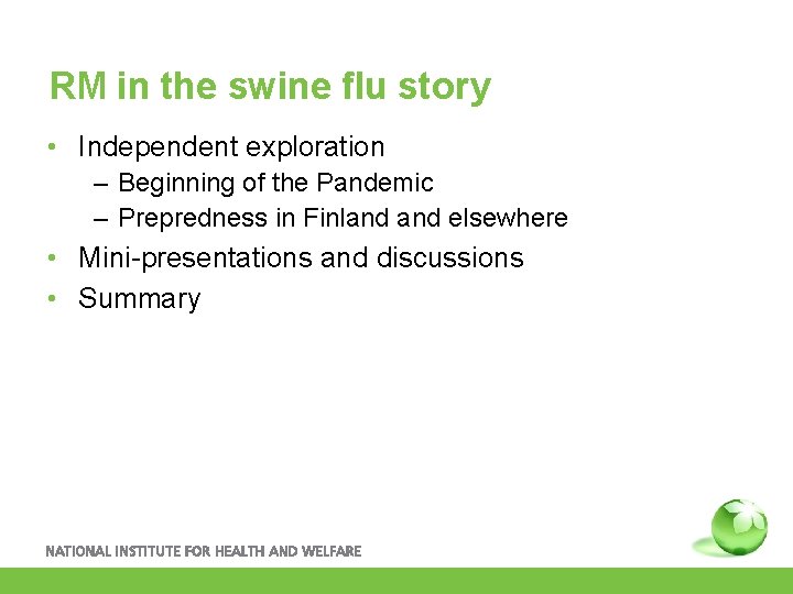 RM in the swine flu story • Independent exploration – Beginning of the Pandemic