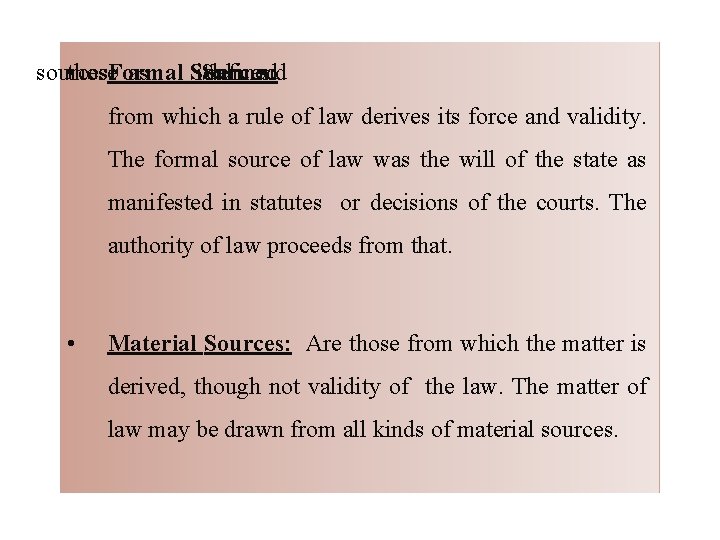 sources those • Formal as Sources: it. Salmond defined from which a rule of