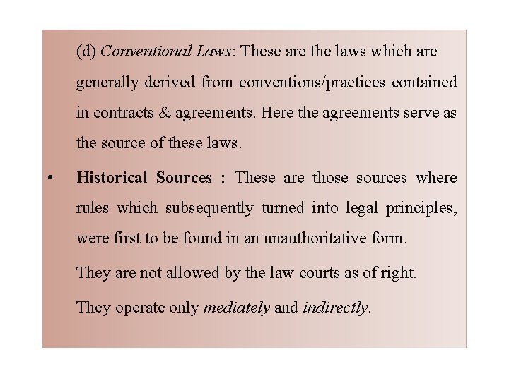 (d) Conventional Laws: These are the laws which are generally derived from conventions/practices contained