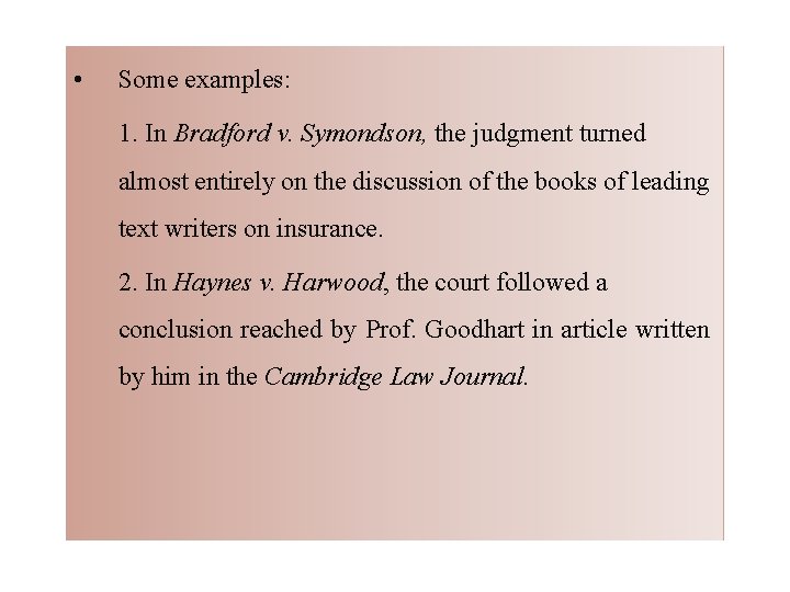  • Some examples: 1. In Bradford v. Symondson, the judgment turned almost entirely