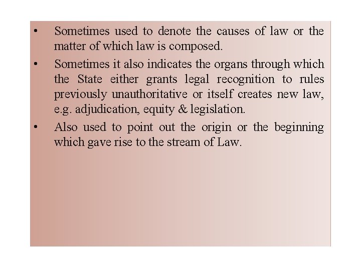  • • • Sometimes used to denote the causes of law or the