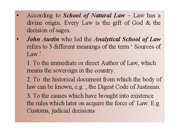  • • According to School of Natural Law – Law has a divine