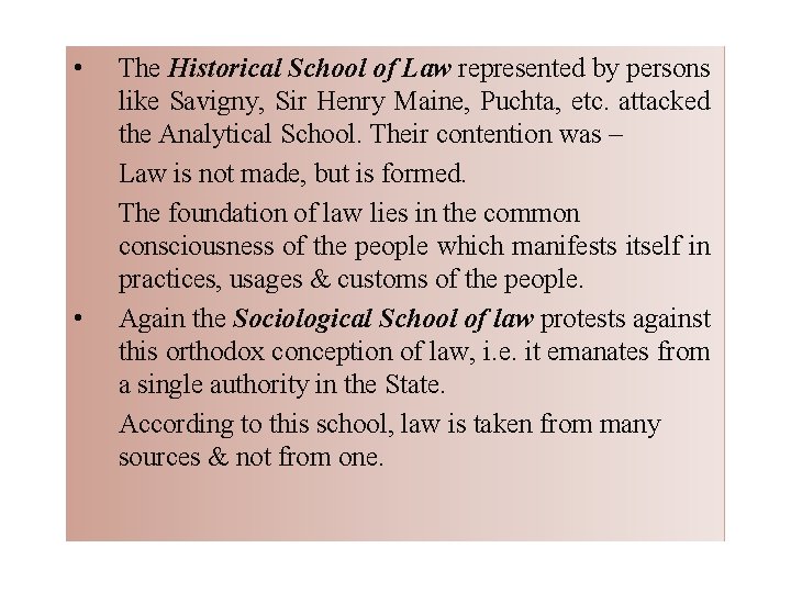  • • The Historical School of Law represented by persons like Savigny, Sir