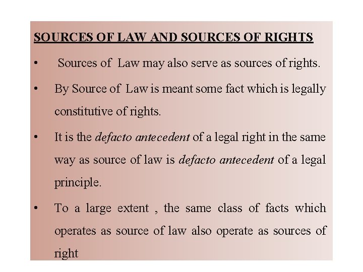 SOURCES OF LAW AND SOURCES OF RIGHTS • Sources of Law may also serve