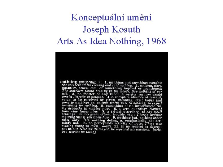 Konceptuální umění Joseph Kosuth Arts As Idea Nothing, 1968 Konceptuální umění Joseph Kosuth Arts As Idea Nothing, 1968