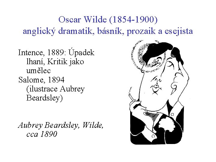 Oscar Wilde (1854 -1900) anglický dramatik, básník, prozaik a esejista Intence, 1889: Úpadek lhaní, Oscar Wilde (1854 -1900) anglický dramatik, básník, prozaik a esejista Intence, 1889: Úpadek lhaní,