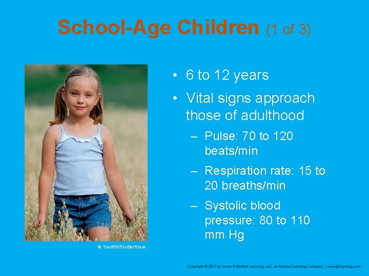 School-Age Children (1 of 3) • 6 to 12 years • Vital signs approach