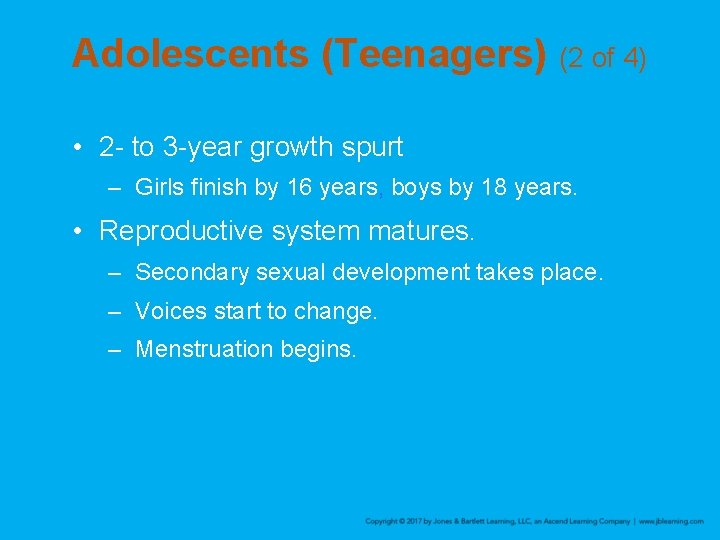 Adolescents (Teenagers) (2 of 4) • 2 - to 3 -year growth spurt –