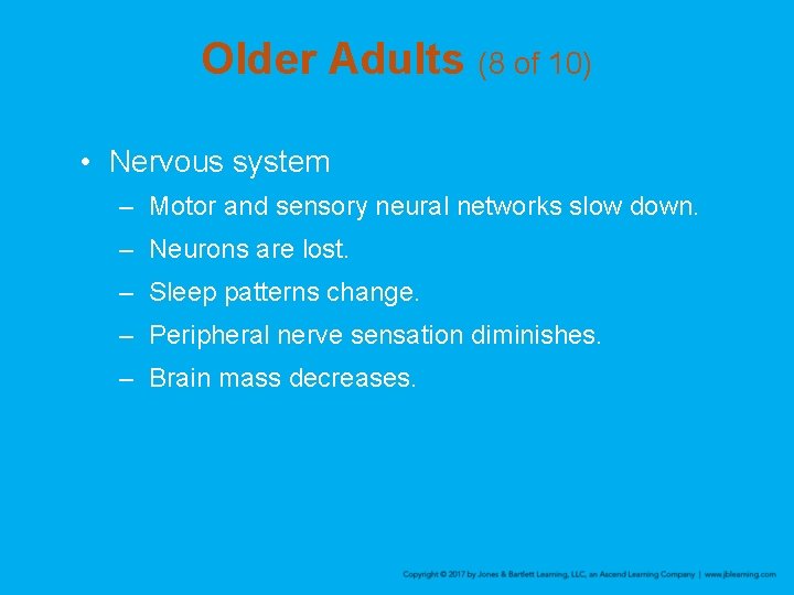 Older Adults (8 of 10) • Nervous system – Motor and sensory neural networks
