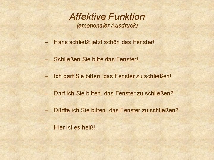 Affektive Funktion (emotionaler Ausdruck) – Hans schließt jetzt schön das Fenster! – Schließen Sie