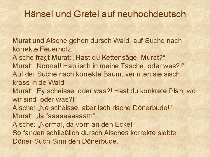 Hänsel und Gretel auf neuhochdeutsch Murat und Aische gehen dursch Wald, auf Suche nach