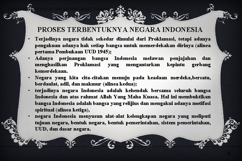 UM 10 -080 PANCASILA DAN KEWARGANEGARAAN PROSES TERBENTUKNYA NEGARA INDONESIA • Terjadinya negara tidak UM 10 -080 PANCASILA DAN KEWARGANEGARAAN PROSES TERBENTUKNYA NEGARA INDONESIA • Terjadinya negara tidak