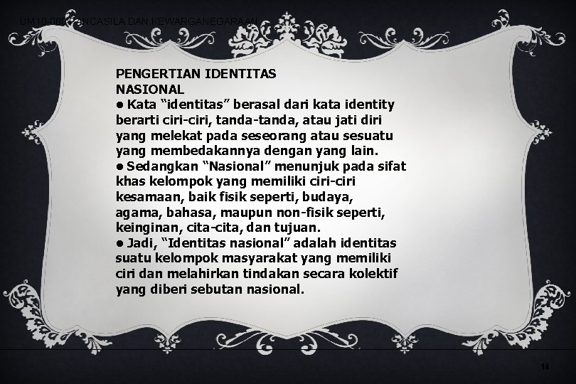 UM 10 -080 PANCASILA DAN KEWARGANEGARAAN PENGERTIAN IDENTITAS NASIONAL • Kata “identitas” berasal dari UM 10 -080 PANCASILA DAN KEWARGANEGARAAN PENGERTIAN IDENTITAS NASIONAL • Kata “identitas” berasal dari
