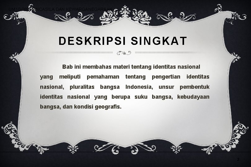 UM 10 -080 PANCASILA DAN KEWARGANEGARAAN DESKRIPSI SINGKAT Bab ini membahas materi tentang identitas UM 10 -080 PANCASILA DAN KEWARGANEGARAAN DESKRIPSI SINGKAT Bab ini membahas materi tentang identitas