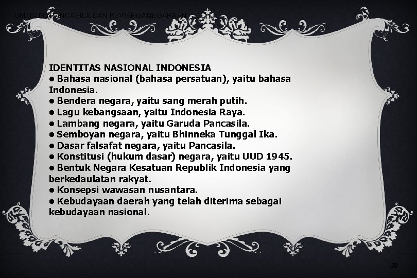 UM 10 -080 PANCASILA DAN KEWARGANEGARAAN IDENTITAS NASIONAL INDONESIA • Bahasa nasional (bahasa persatuan), UM 10 -080 PANCASILA DAN KEWARGANEGARAAN IDENTITAS NASIONAL INDONESIA • Bahasa nasional (bahasa persatuan),