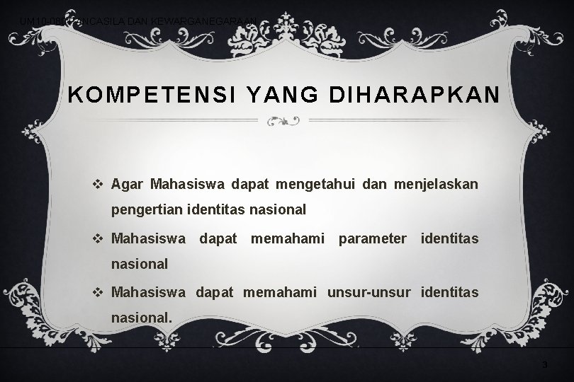UM 10 -080 PANCASILA DAN KEWARGANEGARAAN KOMPETENSI YANG DIHARAPKAN v Agar Mahasiswa dapat mengetahui UM 10 -080 PANCASILA DAN KEWARGANEGARAAN KOMPETENSI YANG DIHARAPKAN v Agar Mahasiswa dapat mengetahui
