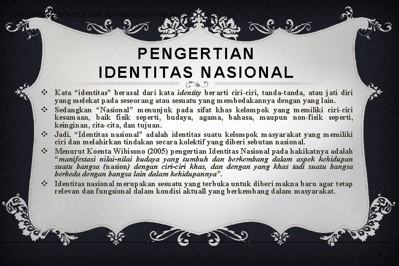 UM 10 -080 PANCASILA DAN KEWARGANEGARAAN PENGERTIAN IDENTITAS NASIONAL v Kata “identitas” berasal dari UM 10 -080 PANCASILA DAN KEWARGANEGARAAN PENGERTIAN IDENTITAS NASIONAL v Kata “identitas” berasal dari