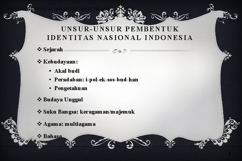 UM 10 -080 PANCASILA DAN KEWARGANEGARAAN UNSUR-UNSUR PEMBENTUK IDENTITAS NASIONAL INDONESIA v Sejarah v UM 10 -080 PANCASILA DAN KEWARGANEGARAAN UNSUR-UNSUR PEMBENTUK IDENTITAS NASIONAL INDONESIA v Sejarah v