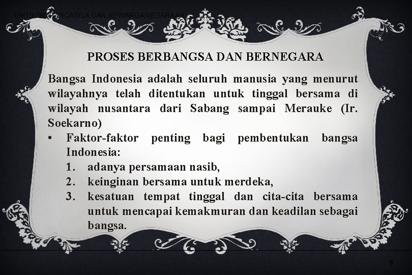 UM 10 -080 PANCASILA DAN KEWARGANEGARAAN PROSES BERBANGSA DAN BERNEGARA Bangsa Indonesia adalah seluruh UM 10 -080 PANCASILA DAN KEWARGANEGARAAN PROSES BERBANGSA DAN BERNEGARA Bangsa Indonesia adalah seluruh