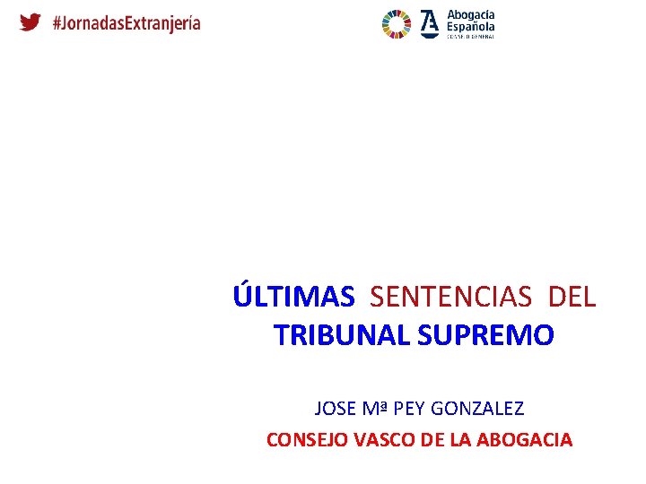 ÚLTIMAS SENTENCIAS DEL TRIBUNAL SUPREMO JOSE Mª PEY GONZALEZ CONSEJO VASCO DE LA ABOGACIA