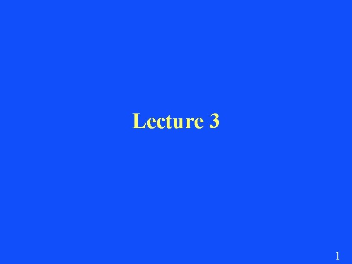 Lecture 3 1 