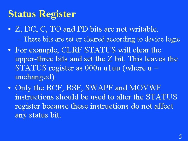 Status Register • Z, DC, C, TO and PD bits are not writable. –