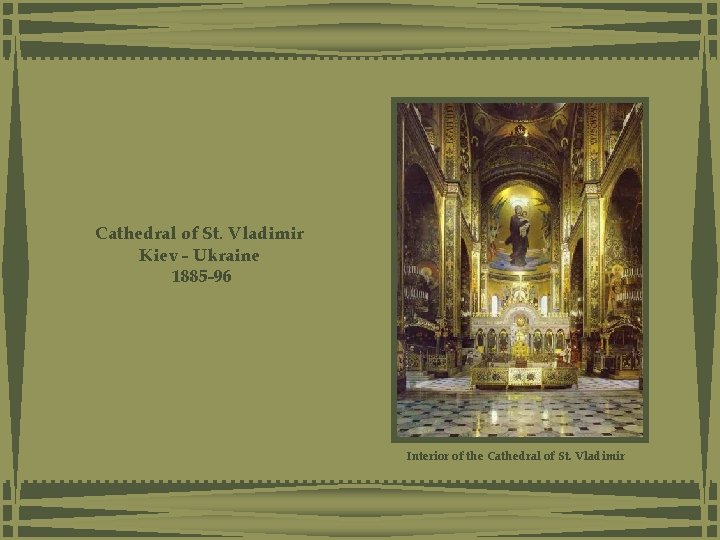 Cathedral of St. Vladimir Kiev - Ukraine 1885 -96 Interior of the Cathedral of Cathedral of St. Vladimir Kiev - Ukraine 1885 -96 Interior of the Cathedral of