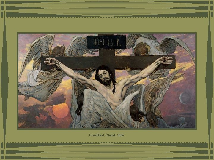 Crucified Christ, 1896 Crucified Christ, 1896