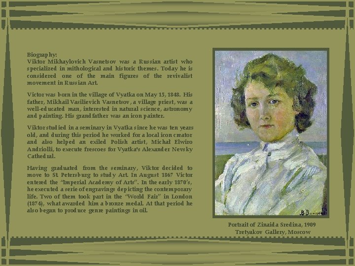 Biography: Viktor Mikhaylovich Vasnetsov was a Russian artist who specialized in mithological and historic Biography: Viktor Mikhaylovich Vasnetsov was a Russian artist who specialized in mithological and historic