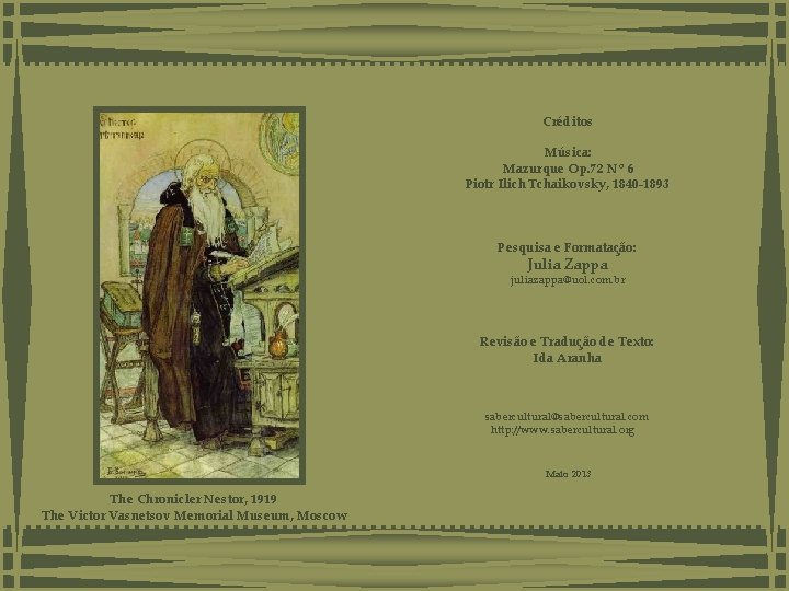 Créditos Música: Mazurque Op. 72 Nº 6 Piotr Ilich Tchaikovsky, 1840 -1893 Pesquisa e Créditos Música: Mazurque Op. 72 Nº 6 Piotr Ilich Tchaikovsky, 1840 -1893 Pesquisa e