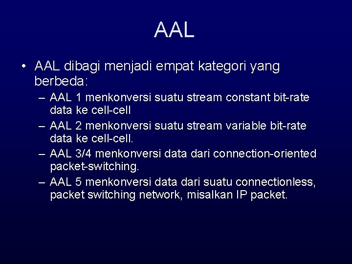 AAL • AAL dibagi menjadi empat kategori yang berbeda: – AAL 1 menkonversi suatu