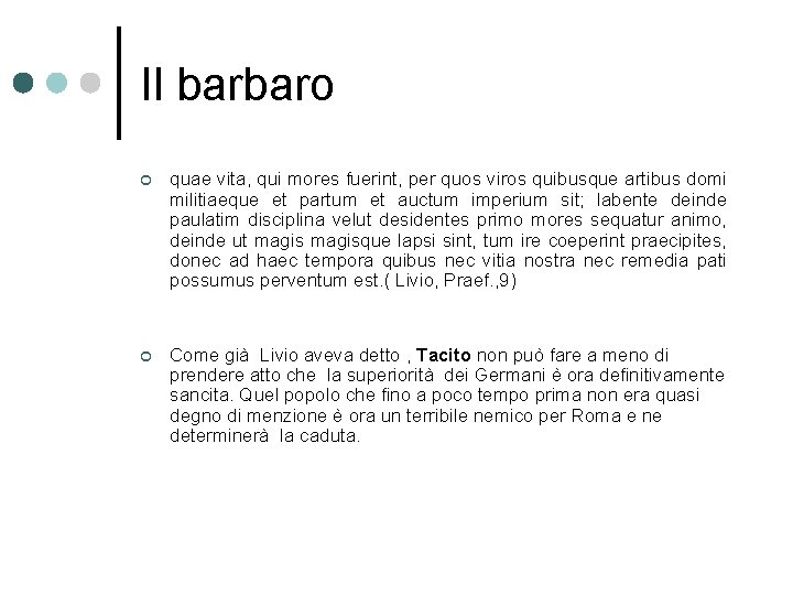 Il barbaro ¢ quae vita, qui mores fuerint, per quos viros quibusque artibus domi