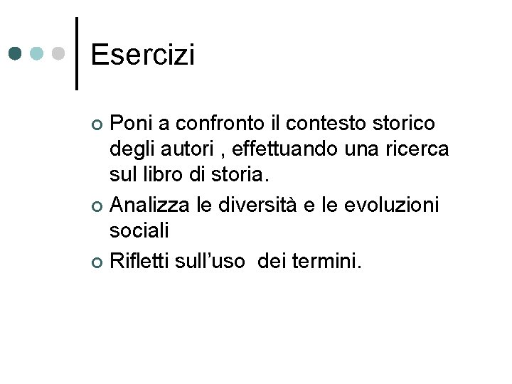 Esercizi Poni a confronto il contesto storico degli autori , effettuando una ricerca sul