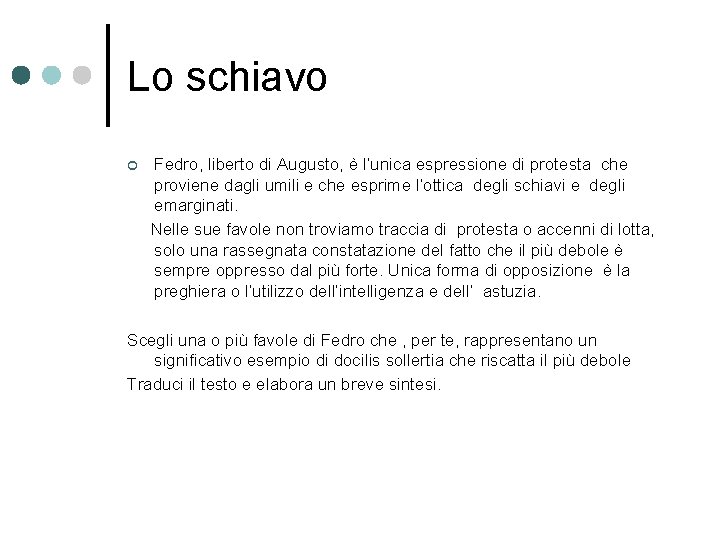 Lo schiavo ¢ Fedro, liberto di Augusto, è l’unica espressione di protesta che proviene