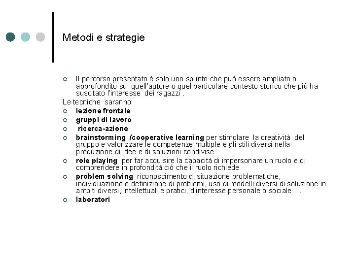 Metodi e strategie Il percorso presentato è solo uno spunto che può essere ampliato