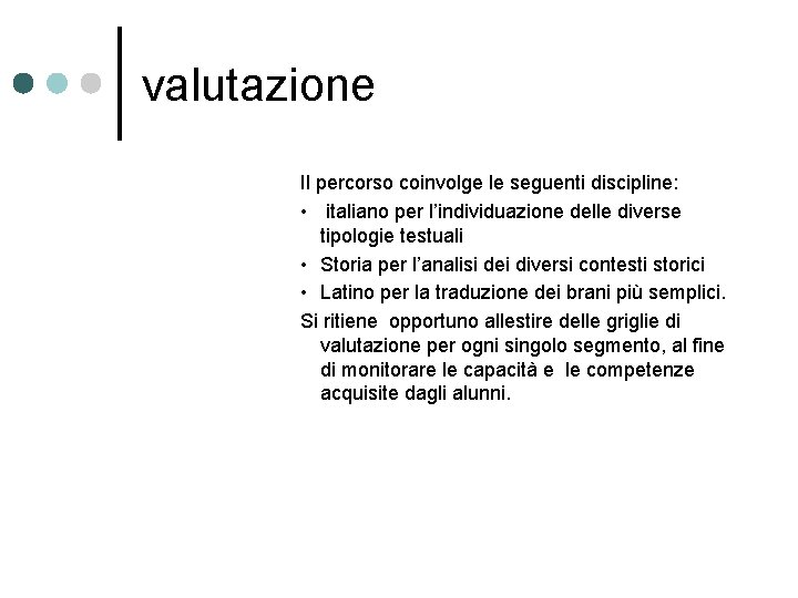 valutazione Il percorso coinvolge le seguenti discipline: • italiano per l’individuazione delle diverse tipologie