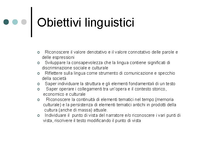 Obiettivi linguistici ¢ ¢ ¢ ¢ Riconoscere il valore denotativo e il valore connotativo