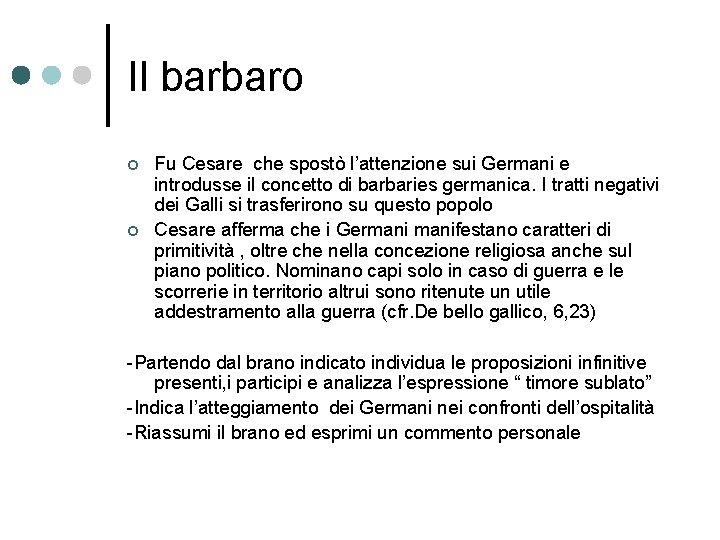 Il barbaro ¢ ¢ Fu Cesare che spostò l’attenzione sui Germani e introdusse il