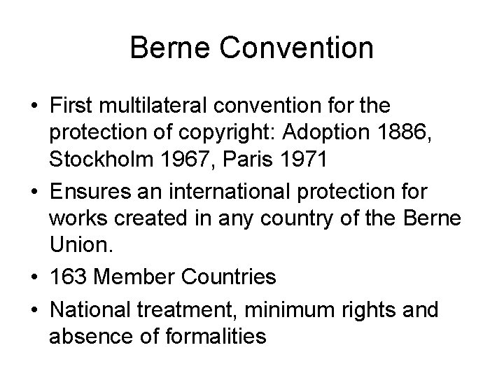 Berne Convention • First multilateral convention for the protection of copyright: Adoption 1886, Stockholm