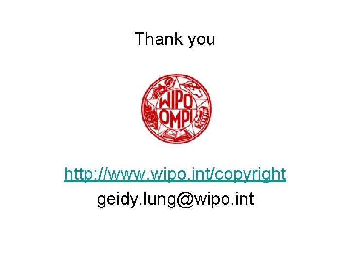 Thank you http: //www. wipo. int/copyright geidy. lung@wipo. int 
