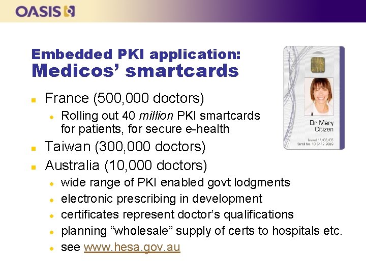 Embedded PKI application: Medicos’ smartcards n France (500, 000 doctors) l n n Rolling Embedded PKI application: Medicos’ smartcards n France (500, 000 doctors) l n n Rolling