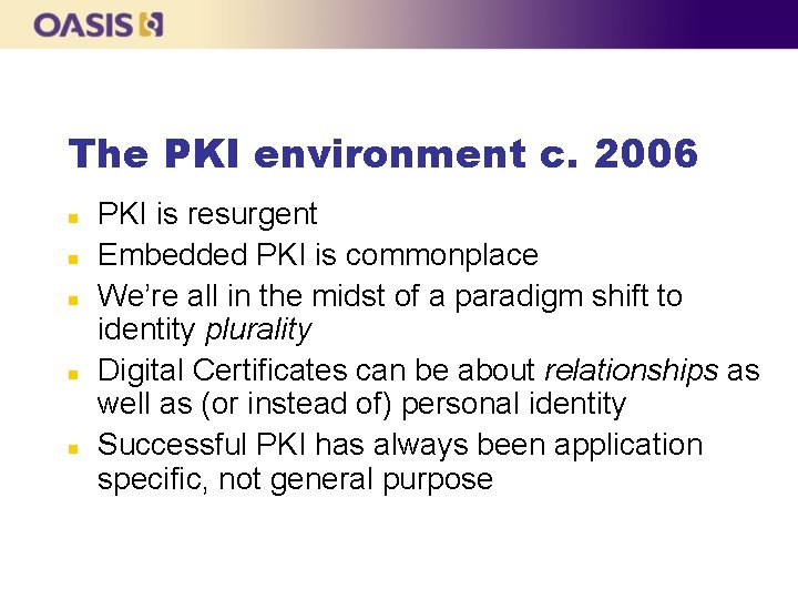 The PKI environment c. 2006 n n n PKI is resurgent Embedded PKI is The PKI environment c. 2006 n n n PKI is resurgent Embedded PKI is