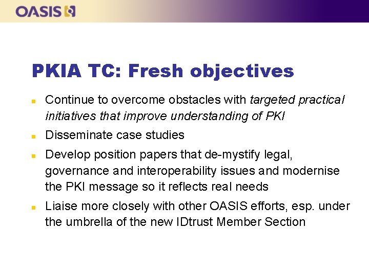 PKIA TC: Fresh objectives n n Continue to overcome obstacles with targeted practical initiatives PKIA TC: Fresh objectives n n Continue to overcome obstacles with targeted practical initiatives