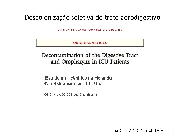 Descolonização seletiva do trato aerodigestivo • Estudo multicêntrico na Holanda • N: 5939 pacientes,