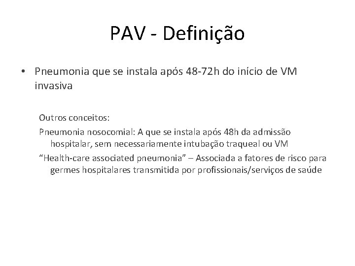 PAV - Definição • Pneumonia que se instala após 48 -72 h do início